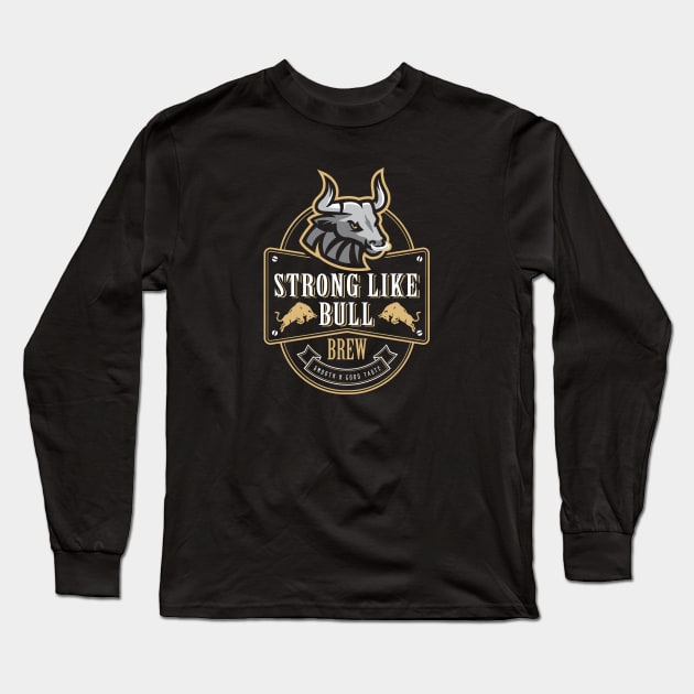 Strong Like Bull Brew Long Sleeve T-Shirt by Alema Art